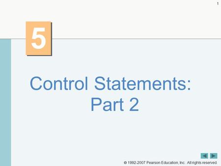  1992-2007 Pearson Education, Inc. All rights reserved. 1 5 5 Control Statements: Part 2.