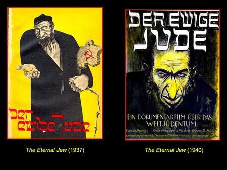 The Eternal Jew (1937)The Eternal Jew (1940). Modern Antisemitism: 19 th & early 20 th centuries Antisemitism, a European phenomenon of long standing,