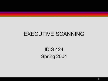 1 EXECUTIVE SCANNING IDIS 424 Spring 2004. 2 Home Improvement Industry 16 th Annual Presidents Council Conference Executive Scanning: Understanding And.