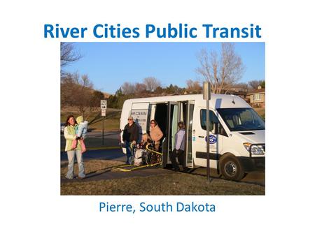 River Cities Public Transit Pierre, South Dakota.