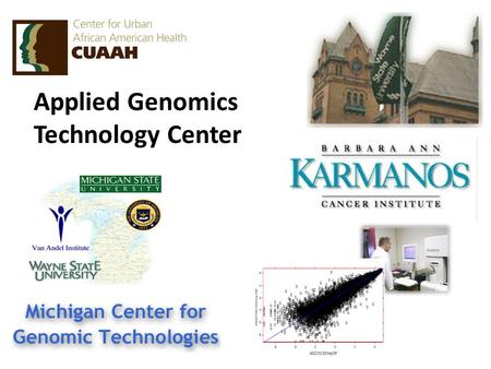 Applied Genomics Technology Center. DNA mRNA Protein transcriptiontranslation DNA isolation DNA sequencing Genotyping Gene linkage mapping Protein purification.