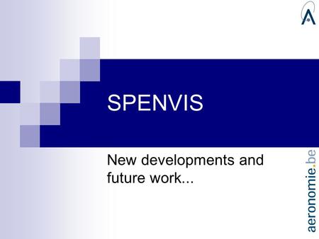 SPENVIS New developments and future work.... Contents SPENVIS 5.0: new interface developments SPENVIS installation kit for Windows.