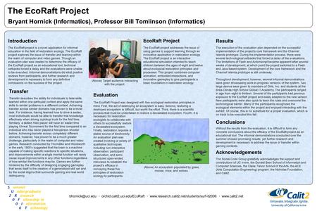 The EcoRaft Project Bryant Hornick (Informatics), Professor Bill Tomlinson (Informatics) Introduction The EcoRaft project is a novel application for informal.