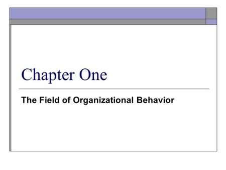 The Field of Organizational Behavior