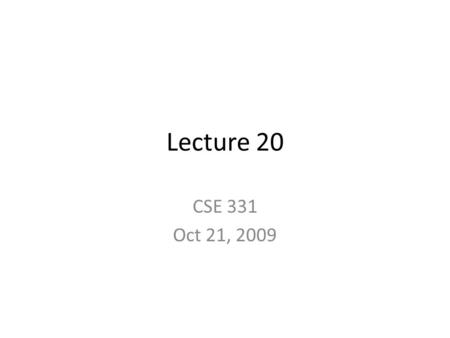 Lecture 20 CSE 331 Oct 21, 2009. Algorithm for Interval Scheduling R: set of requests Set A to be the empty set While R is not empty Choose i in R with.