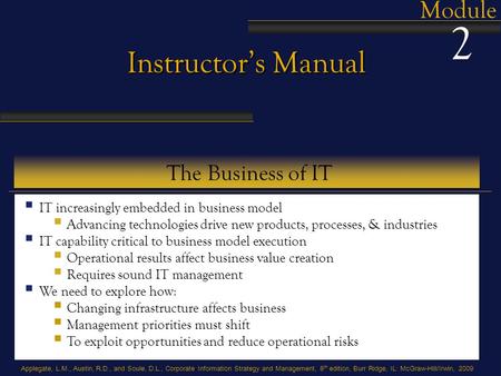 Applegate, L.M., Austin, R.D., and Soule, D.L., Corporate Information Strategy and Management, 8 th edition, Burr Ridge, IL: McGraw-Hill/Irwin, 2009 Instructor’s.