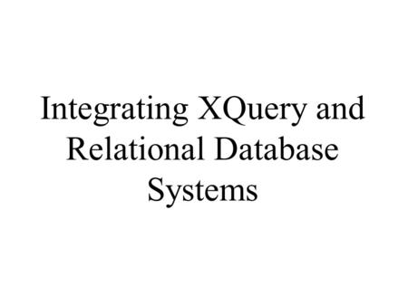 Integrating XQuery and Relational Database Systems.