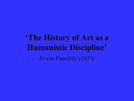 ‘The History of Art as a Humanistic Discipline’