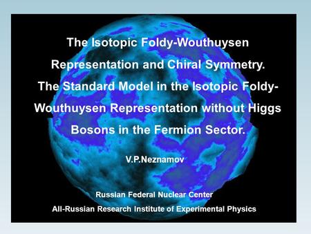 Russian Federal Nuclear Center All-Russian Research Institute of Experimental Physics The Isotopic Foldy-Wouthuysen Representation and Chiral Symmetry.