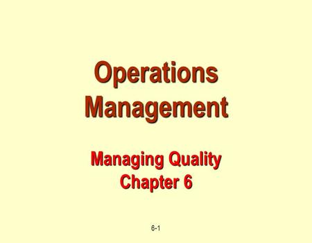 Operations Management Managing Quality Chapter 6