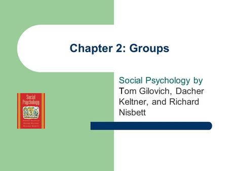 Social Psychology by Tom Gilovich, Dacher Keltner, and Richard Nisbett