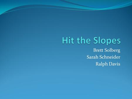 Brett Solberg Sarah Schneider Ralph Davis. Students will be able to derive an accurate formula for finding the slope of a line.