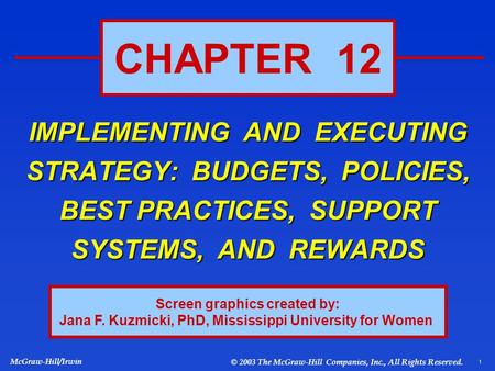 1 McGraw-Hill/Irwin © 2003 The McGraw-Hill Companies, Inc., All Rights Reserved. CHAPTER 12 Screen graphics created by: Jana F. Kuzmicki, PhD, Mississippi.