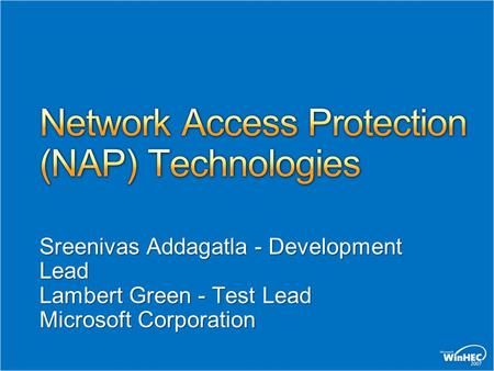 Sreenivas Addagatla - Development Lead Lambert Green - Test Lead Microsoft Corporation.