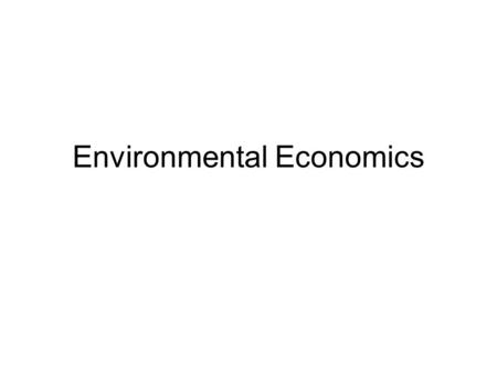 Environmental Economics. Cost of Reducing Pollution Pollution Reduction MAC a CaCa PaPa Greater Abatement A Total abatement Costs =Area.