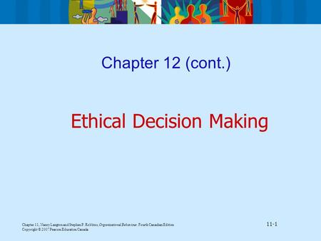 Chapter 11, Nancy Langton and Stephen P. Robbins, Organizational Behaviour, Fourth Canadian Edition 11-1 Copyright © 2007 Pearson Education Canada Chapter.