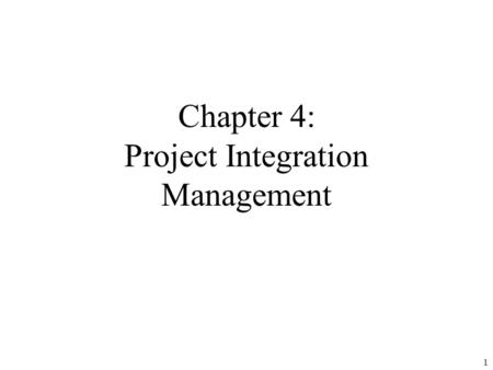 Chapter 4: Project Integration Management