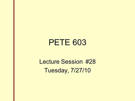 PETE 603 Lecture Session #28 Tuesday, 7/27/10. 28.1 Direct/Iterative Methods Iterative methods (systems of linear equations) –Computer time increases.