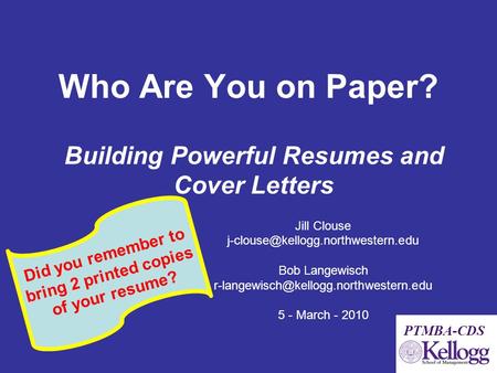 Who Are You on Paper? Jill Clouse Bob Langewisch 5 - March - 2010 PTMBA-CDS Building.