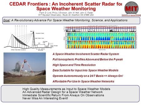 CEDAR Frontiers : An Incoherent Scatter Radar for Space Weather Monitoring High Quality Measurements as Input to Space Weather Models An Advanced Radar.