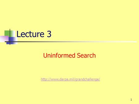 1 Lecture 3 Uninformed Search