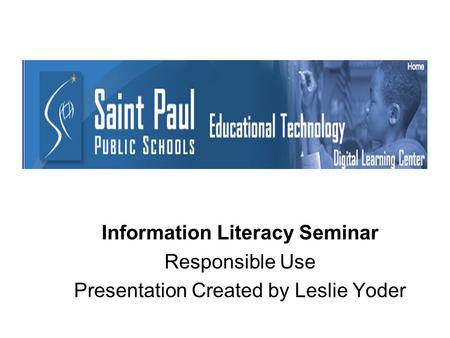 Information Literacy Seminar Responsible Use Presentation Created by Leslie Yoder.