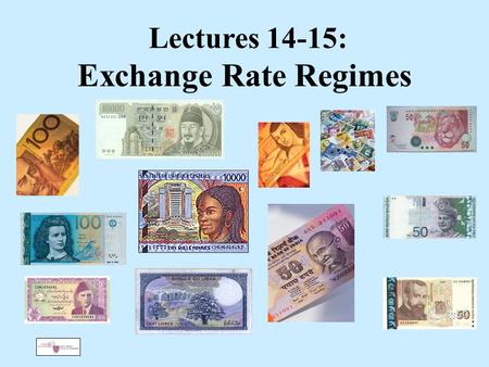 Lectures 14-15: Exchange Rate Regimes. Professor Jeffrey Frankel Topics to be covered I. Classifying countries by exchange rate regime II. Advantages.