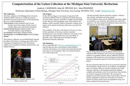 Computerization of the Lichen Collection at the Michigan State University Herbarium Andrew J. JOHNSON, Alan M. FRYDAY & L. Alan PRATHER Herbarium, Department.