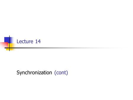 Lecture 14 Synchronization (cont). EECE 411: Design of Distributed Software Applications Logistics Project P01 deadline on Wednesday November 3 rd. Non-blocking.