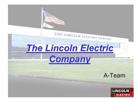 The Lincoln Electric Company A-Team. How are labor standards used to establish an incentive system such as this?