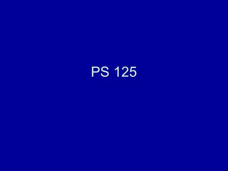 PS 125. Me Dr. Casey Dominguez Office: 285 IPJ Office Hours: MW 12:10-1:10 Tues 9-12   Website: