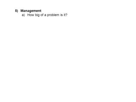 5)Management a)How big of a problem is it?. 5)Management a)How big of a problem is it? i) USA ~50,000 plant species have been introduced into US.