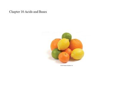 Chapter 10 Acids and Bases. Acids produce H + ions in water H 2 O HCl(g) H+(aq) + Cl  (aq) they are electrolytes have a sour taste turn litmus red neutralize.