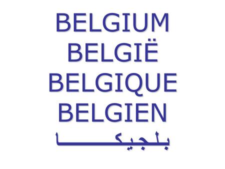 BELGIUM BELGIË BELGIQUE BELGIEN بـلـجـيـكــــــــــــا.