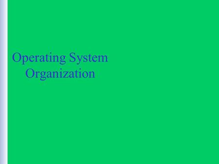 Operating System Organization