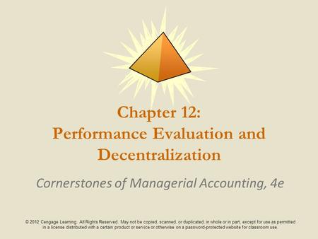 © 2012 Cengage Learning. All Rights Reserved. May not be copied, scanned, or duplicated, in whole or in part, except for use as permitted in a license.