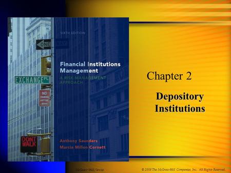 Depository Institutions Chapter 2 © 2008 The McGraw-Hill Companies, Inc., All Rights Reserved. McGraw-Hill/Irwin.