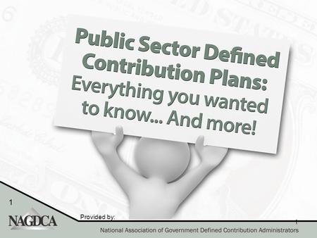 1 1 Provided by:. 2 2 Today’s Agenda Overview of Retirement Plans How Plans are Used – Private vs Public Hot Topics and Trends Employment Opportunities.