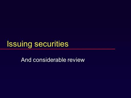 Issuing securities And considerable review. Reading  9, 10 (light on CAPM, heavy on SML), 12,13 (esp.13.1-13.4), 14.1, 15, 16, 18 (but not the appendix)