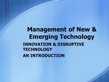 Management of New & Emerging Technology