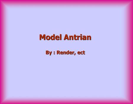 Model Antrian By : Render, ect. M/M/1 Example 2 Five copy machines break down at UM St. Louis per eight hour day on average. The average service time.