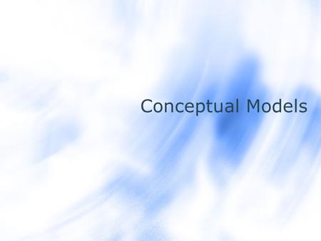 Conceptual Models. Models A model is a structure that represents certain aspects of some part of the reality.