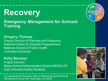 Recovery Emergency Management for Schools Training Gregory Thomas Deputy Director of Planning and Response, National Center for Disaster Preparedness Mailman.