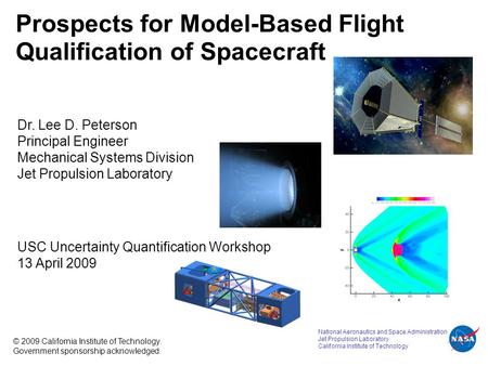 National Aeronautics and Space Administration Jet Propulsion Laboratory California Institute of Technology Prospects for Model-Based Flight Qualification.