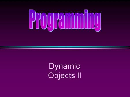 Dynamic Objects II. COMP104 Lecture 31 / Slide 2 A Simple Dynamic List  An integer list: IntArray * Features n Can be passed by value & reference n Can.