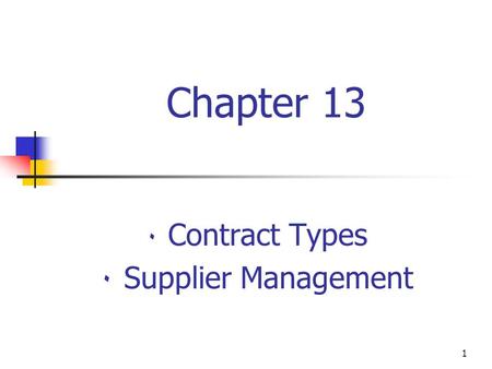 Chapter 41 Chapter 13 ٠ Contract Types ٠ Supplier Management.