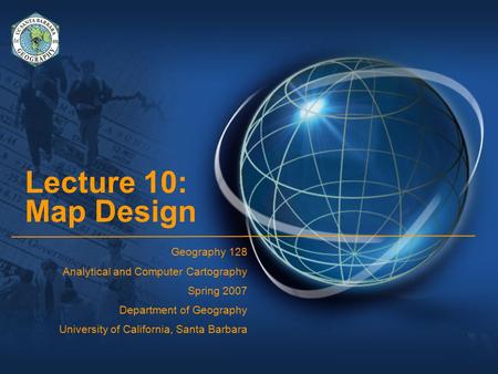 Lecture 10: Map Design Geography 128 Analytical and Computer Cartography Spring 2007 Department of Geography University of California, Santa Barbara.