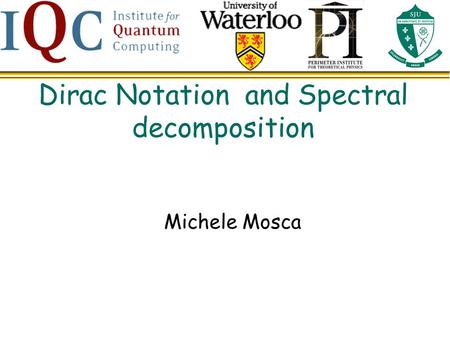 Dirac Notation and Spectral decomposition