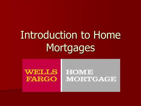 Introduction to Home Mortgages. Outline Process to purchase a home Process to purchase a home –Pre-approval Programs Programs What do Lenders look for?