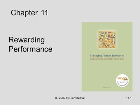 (c) 2007 by Prentice Hall11-1 Rewarding Performance Chapter 11.